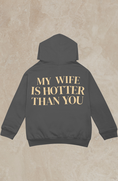 My Wife/Bride/Girlfriend is Hotter Than You hoodie