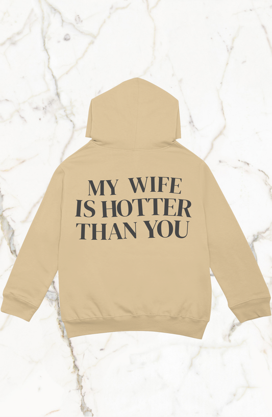 My Wife/Bride/Girlfriend is Hotter Than You hoodie